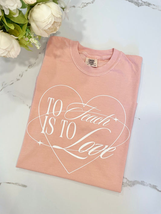 To Teach Is To Love Tee